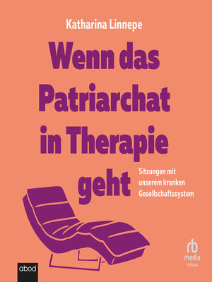 cover image of Wenn das Patriarchat in Therapie geht